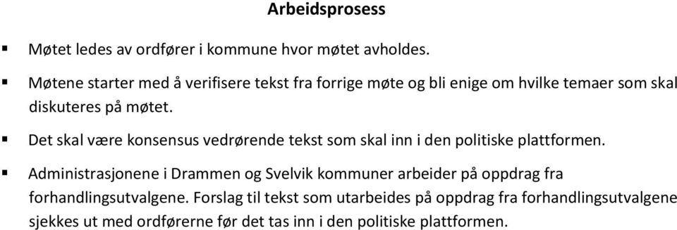 Det skal være konsensus vedrørende tekst som skal inn i den politiske plattformen.