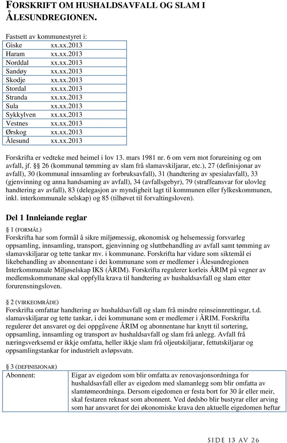 6 om vern mot forureining og om avfall, jf. 26 (kommunal tømming av slam frå slamavskiljarar, etc.