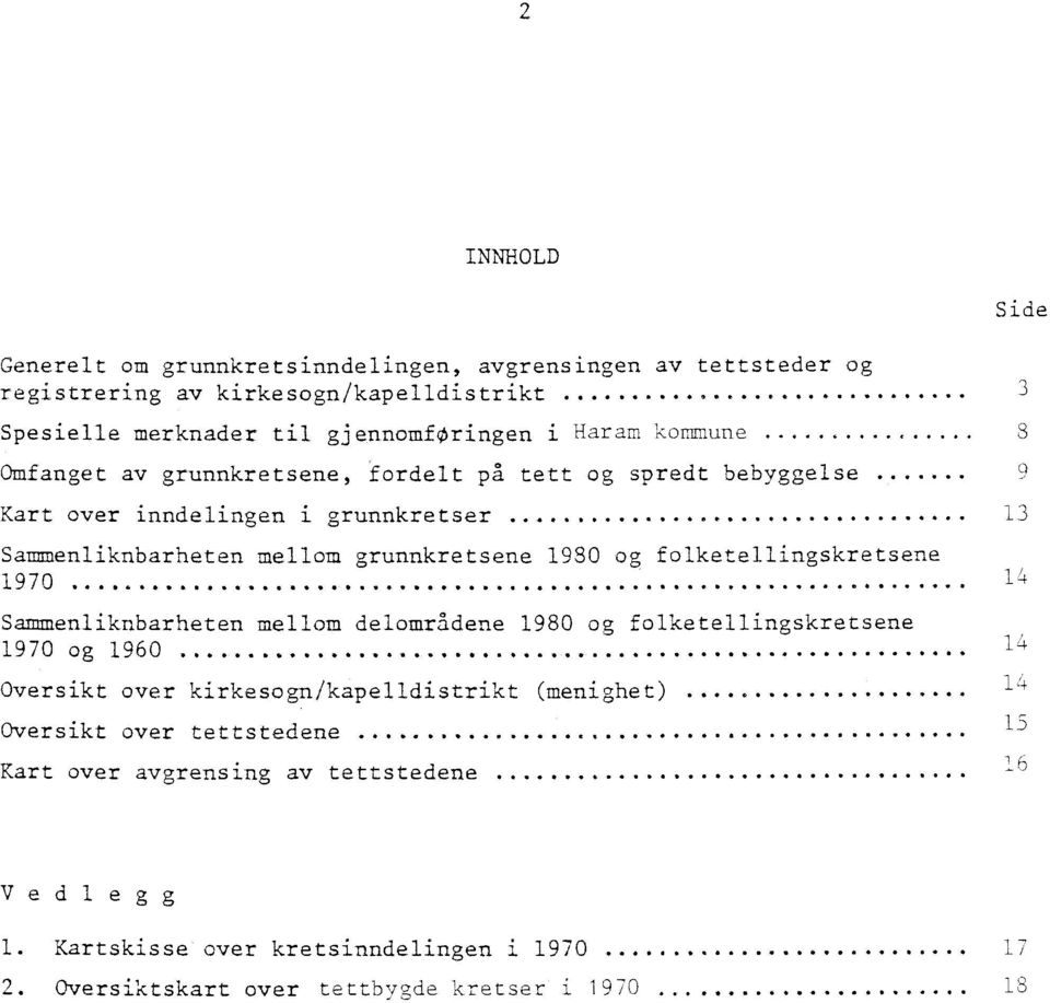 folketellingskretsene 1970.. - ***** Sammenliknbarheten mellom delområdene 1980 og folketellingskretsene 1970 og 1960 14.