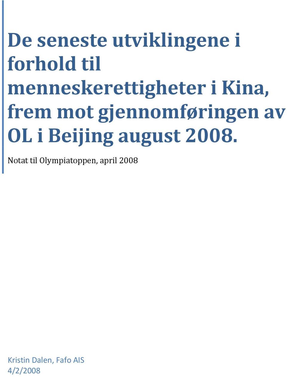 gjennomføringen av OL i Beijing august 2008.