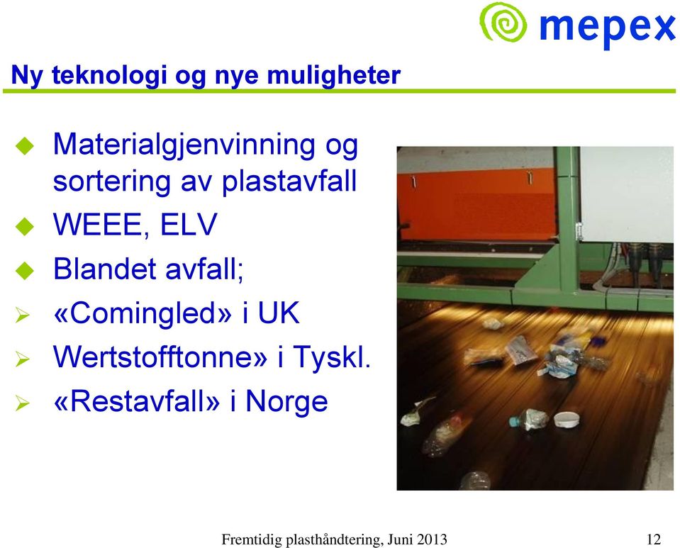 avfall; «Comingled» i UK Wertstofftonne» i Tyskl.