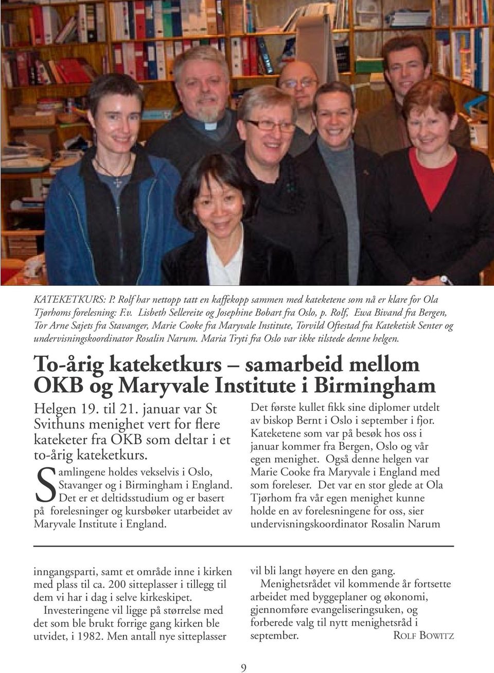 Maria Tryti fra Oslo var ikke tilstede denne helgen. To-årig kateketkurs samarbeid mellom OKB og Maryvale Institute i Birmingham Helgen 19. til 21.