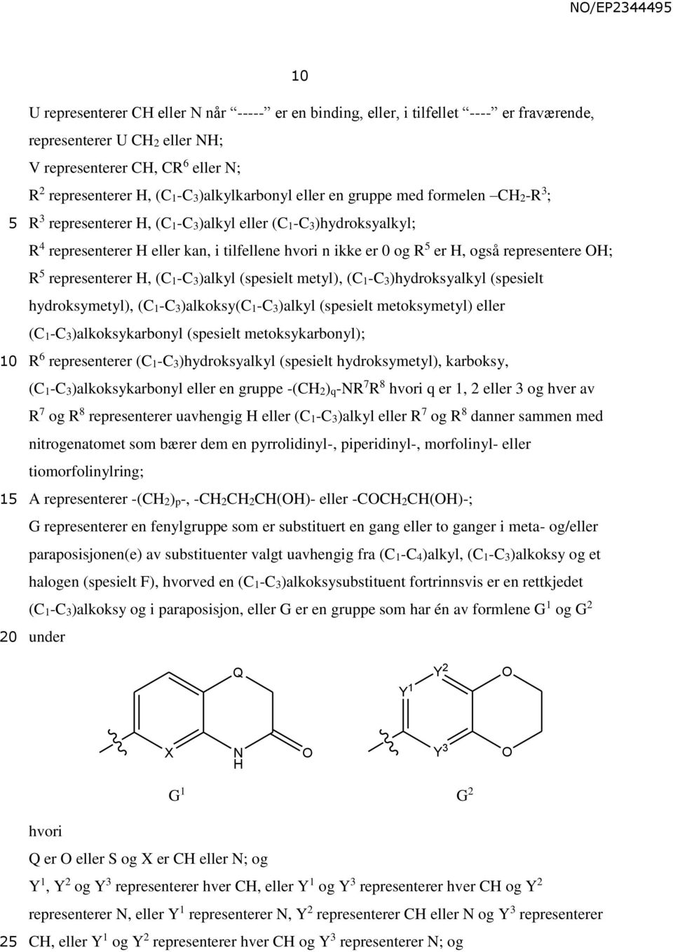 representerer H, (C1-C3)alkyl (spesielt metyl), (C1-C3)hydroksyalkyl (spesielt hydroksymetyl), (C1-C3)alkoksy(C1-C3)alkyl (spesielt metoksymetyl) eller (C1-C3)alkoksykarbonyl (spesielt