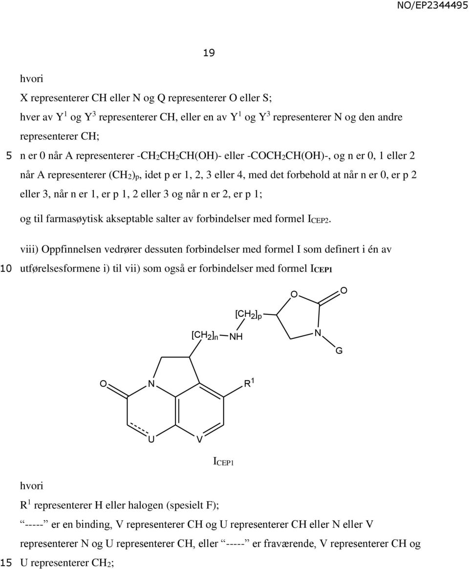 2, er p 1; og til farmasøytisk akseptable salter av forbindelser med formel ICEP2.