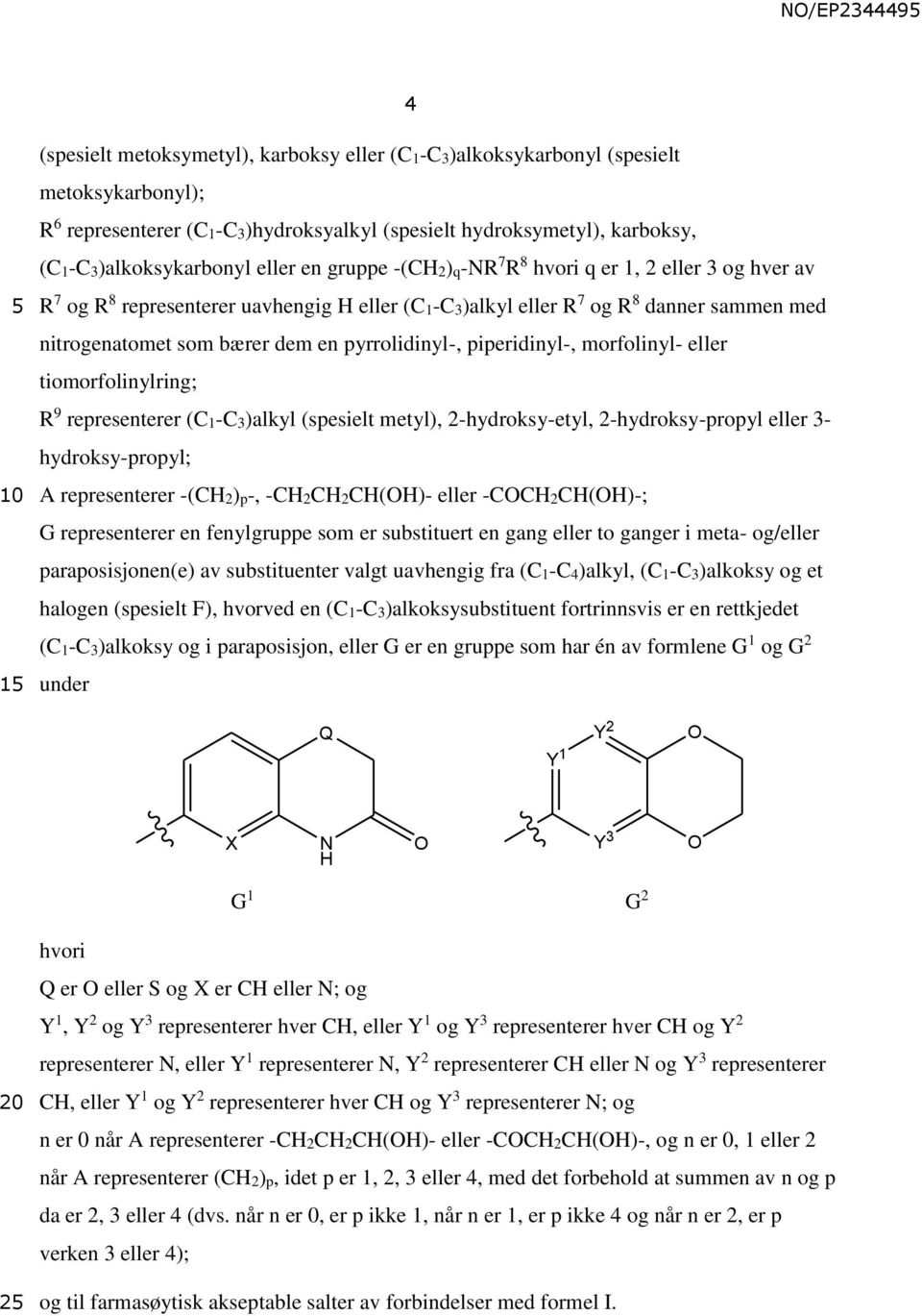piperidinyl-, morfolinyl- eller tiomorfolinylring; R 9 representerer (C1-C3)alkyl (spesielt metyl), 2-hydroksy-etyl, 2-hydroksy-propyl eller 3- hydroksy-propyl; A representerer -(CH2)p-,