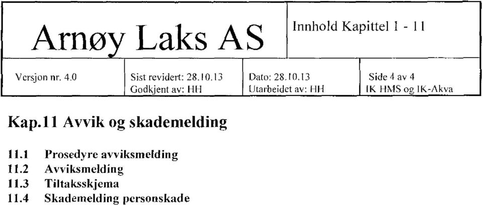 11 Avvik og skademelding 11.1 Prosedyre avviksmelding 11.