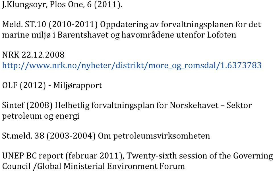 2008 http://www.nrk.no/nyheter/distrikt/more_og_romsdal/1.