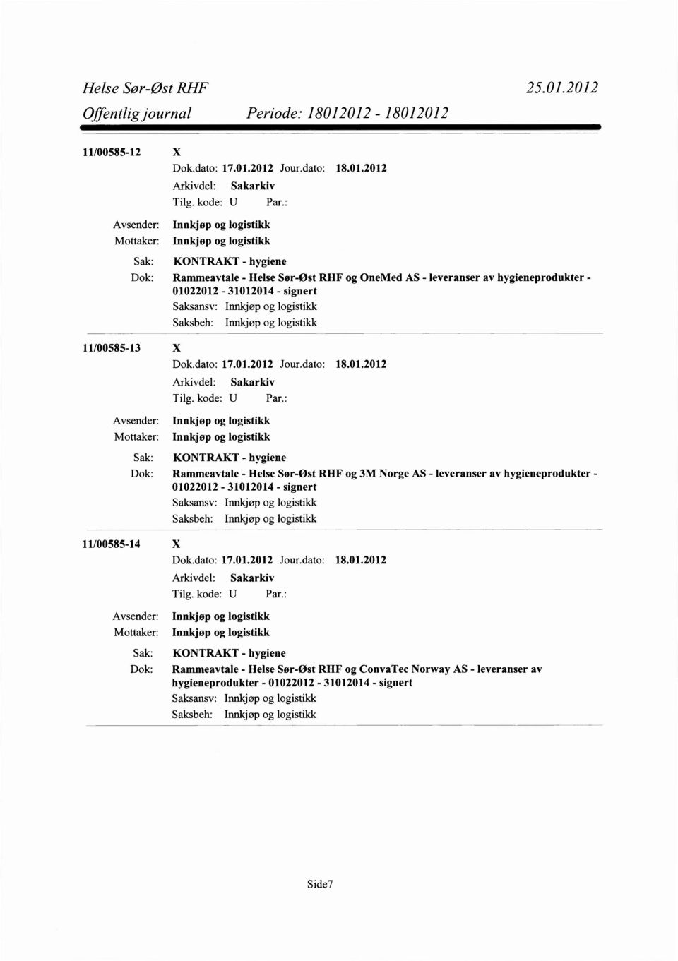 Sør-øst RHF og 3M Norge AS - leveranser av hygieneprodukter - 01022012-31012014 - signert 11/00585-14 X Mottaker: