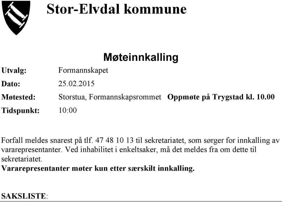 00 Tidspunkt: 10:00 Forfall meldes snarest på tlf.