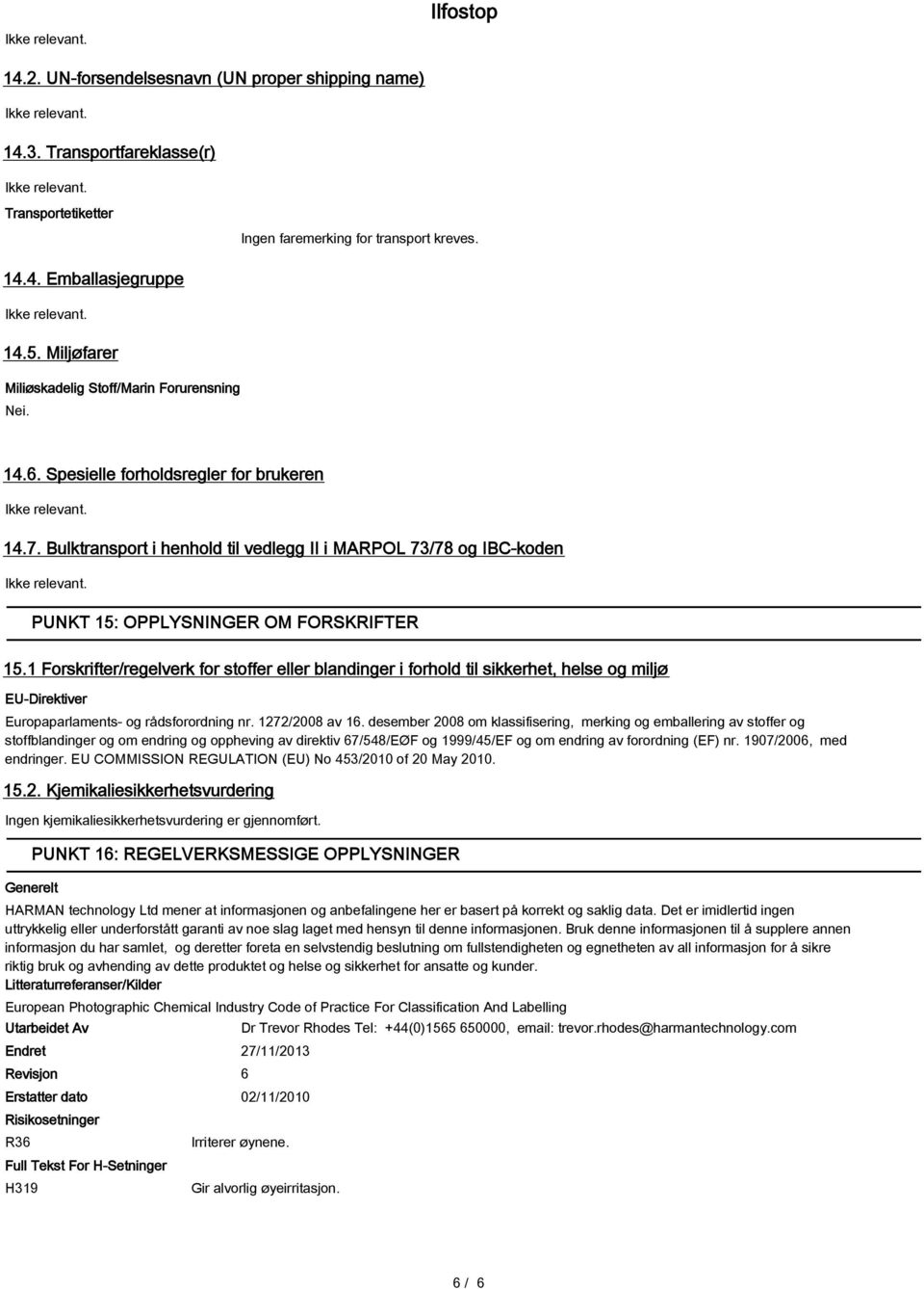 Bulktransport i henhold til vedlegg II i MARPOL 73/78 og IBC-koden PUNKT 15: OPPLYSNINGER OM FORSKRIFTER 15.