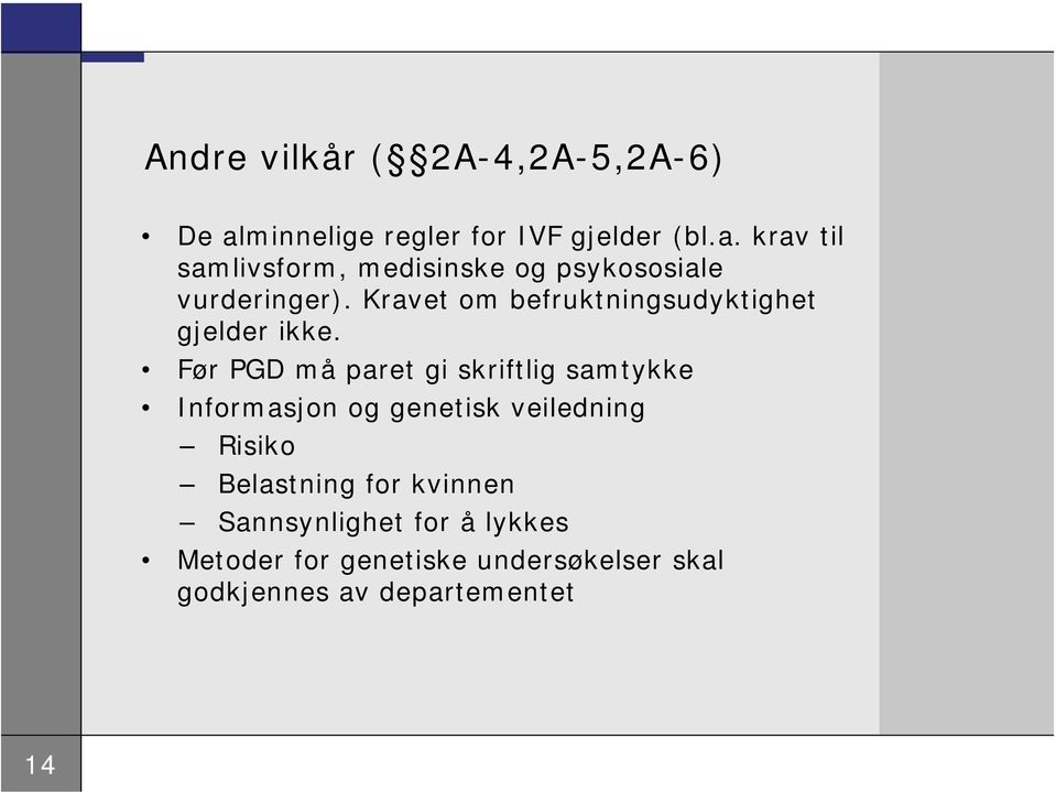 krav til samlivsform, medisinske og psykososiale vurderinger).