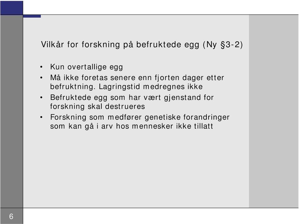 Lagringstid medregnes ikke Befruktede egg som har vært gjenstand for forskning