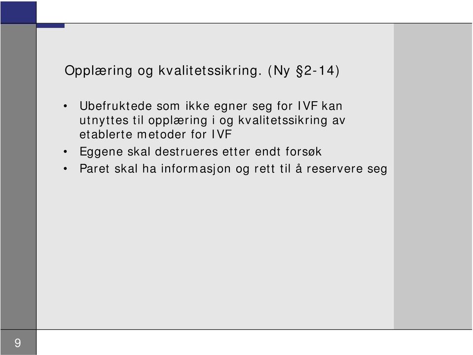 til opplæring i og kvalitetssikring av etablerte metoder for