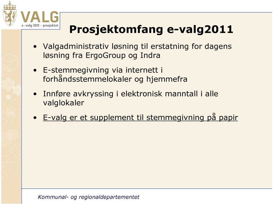 forhåndsstemmelokaler og hjemmefra Innføre avkryssing i elektronisk manntall i