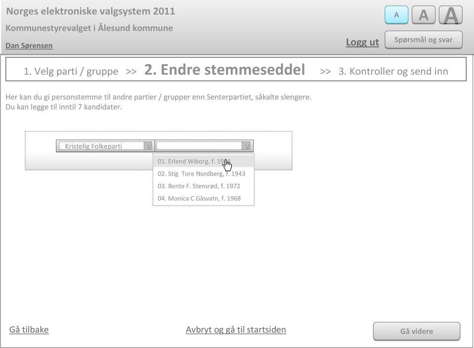 Kontroller og send inn Her kan du gi personstemme til andre partier / grupper enn Senterpartiet, såkalte slengere.