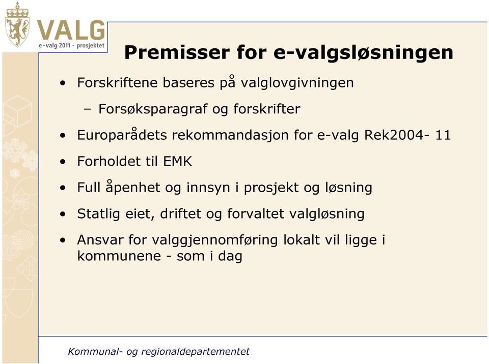 og innsyn i prosjekt og løsning Statlig eiet, driftet og forvaltet valgløsning Ansvar for