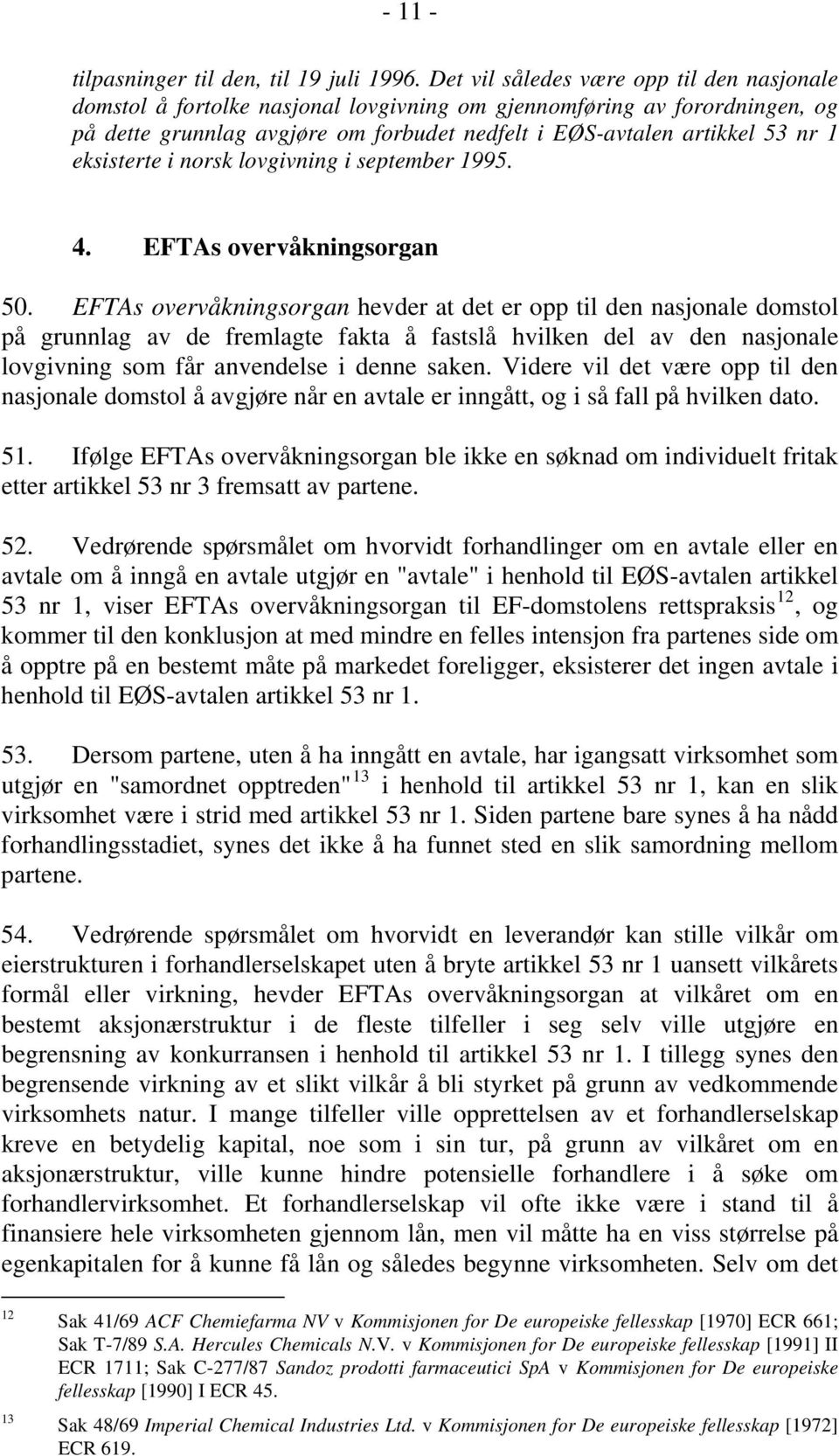 eksisterte i norsk lovgivning i september 1995. 4. EFTAs overvåkningsorgan 50.