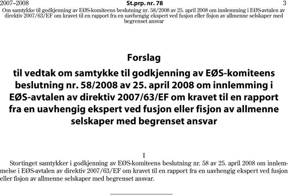 fisjon av allmenne selskaper med I Stortinget samtykker i godkjenning av EØS-komiteens beslutning nr. 58 av 25.