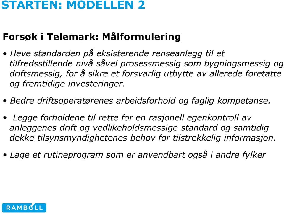 Bedre driftsoperatørenes arbeidsforhold og faglig kompetanse.