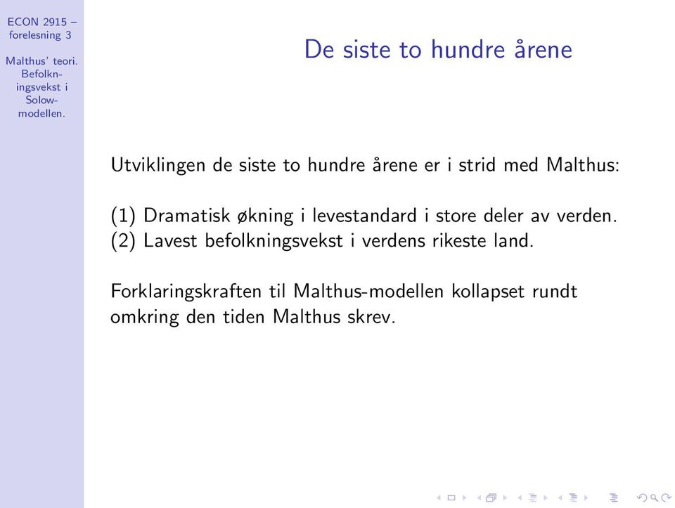 strd med Malthus: (1) Dramatsk øknng levestandard store deler av verden.