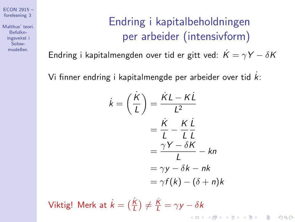 kaptalmengden over td er gtt ved: K = γy δk V fnner endrng kaptalmengde per