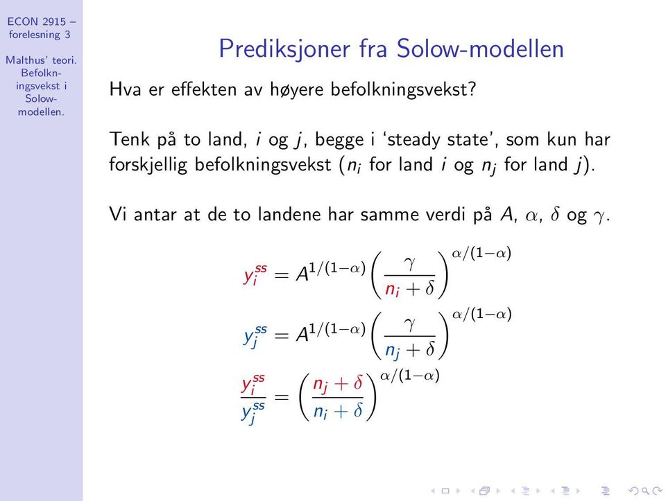 Tenk på to land, og j, begge steady state, som kun har forskjellg befolknngsvekst (n for land og n j