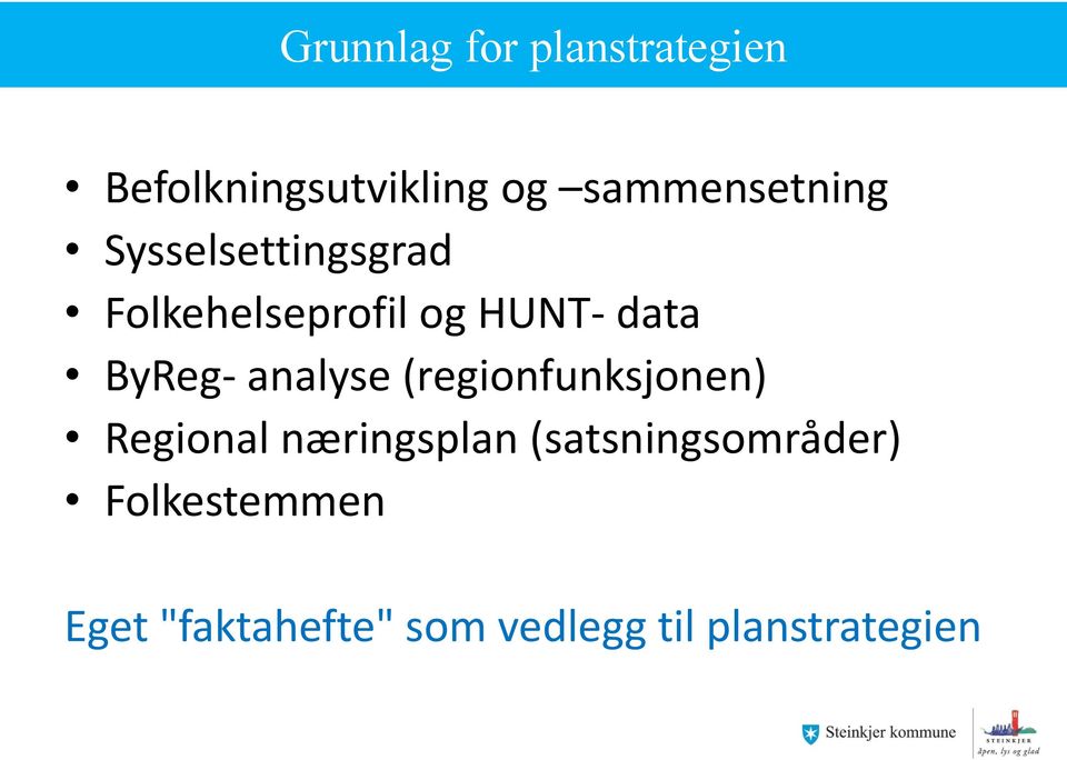 data ByReg- analyse (regionfunksjonen) Regional næringsplan