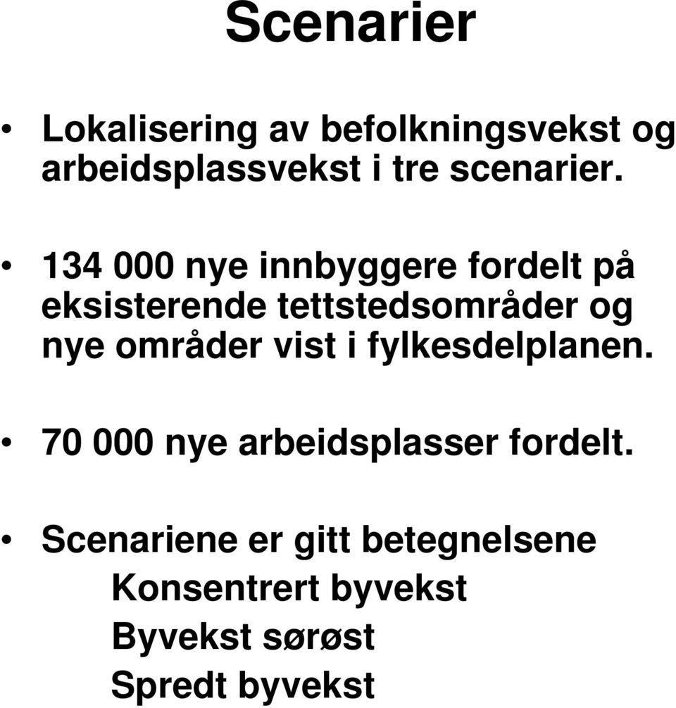 134 000 nye innbyggere fordelt på eksisterende tettstedsområder og nye