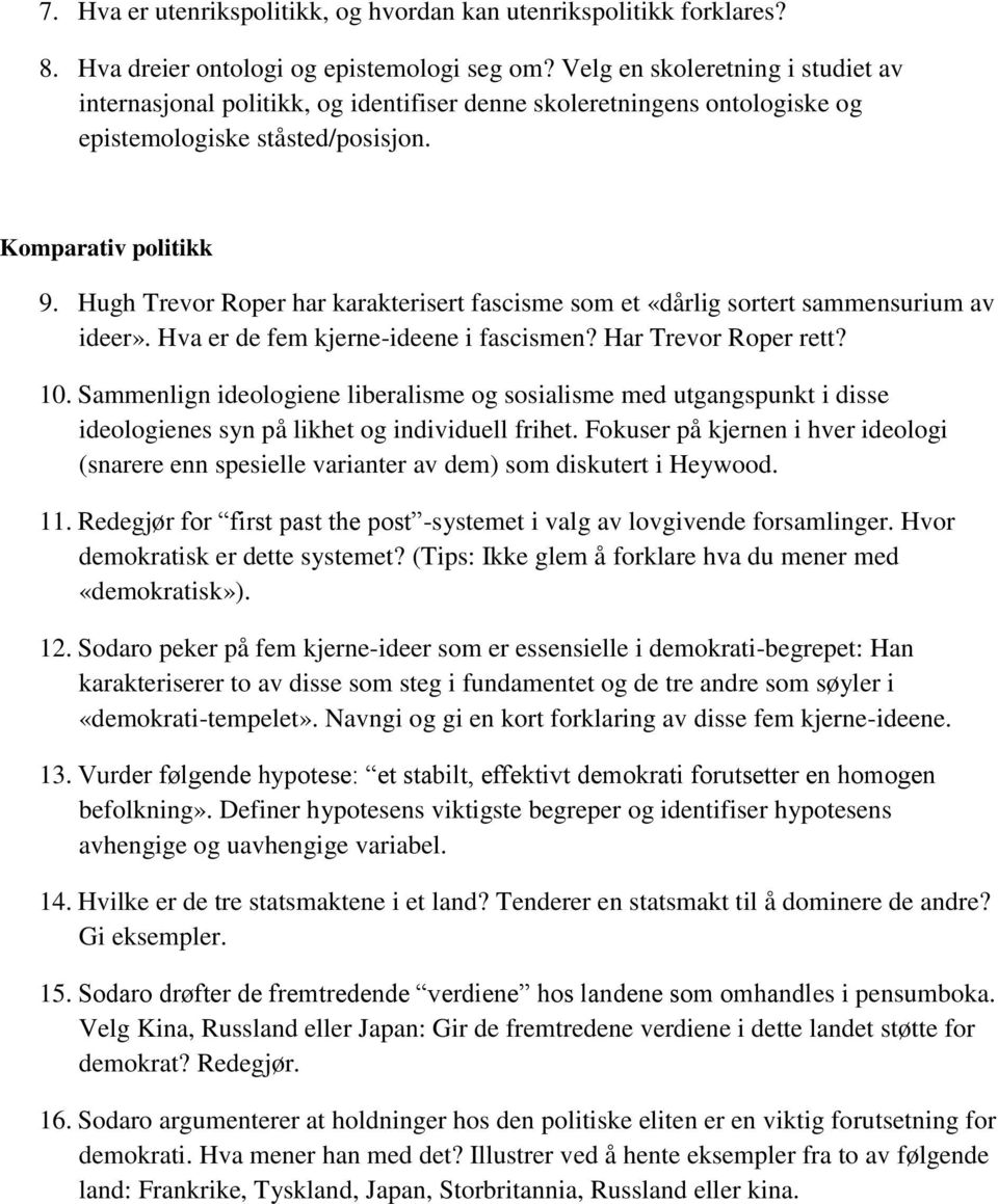 Hugh Trevor Roper har karakterisert fascisme som et «dårlig sortert sammensurium av ideer». Hva er de fem kjerne-ideene i fascismen? Har Trevor Roper rett? 10.