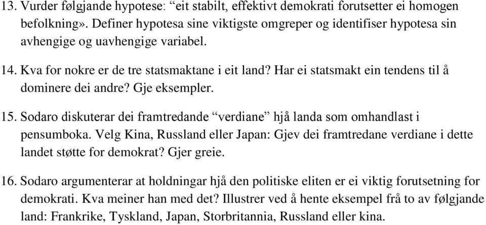 Har ei statsmakt ein tendens til å dominere dei andre? Gje eksempler. 15. Sodaro diskuterar dei framtredande verdiane hjå landa som omhandlast i pensumboka.