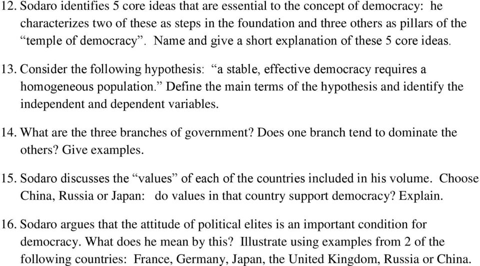 Define the main terms of the hypothesis and identify the independent and dependent variables. 14. What are the three branches of government? Does one branch tend to dominate the others? Give examples.