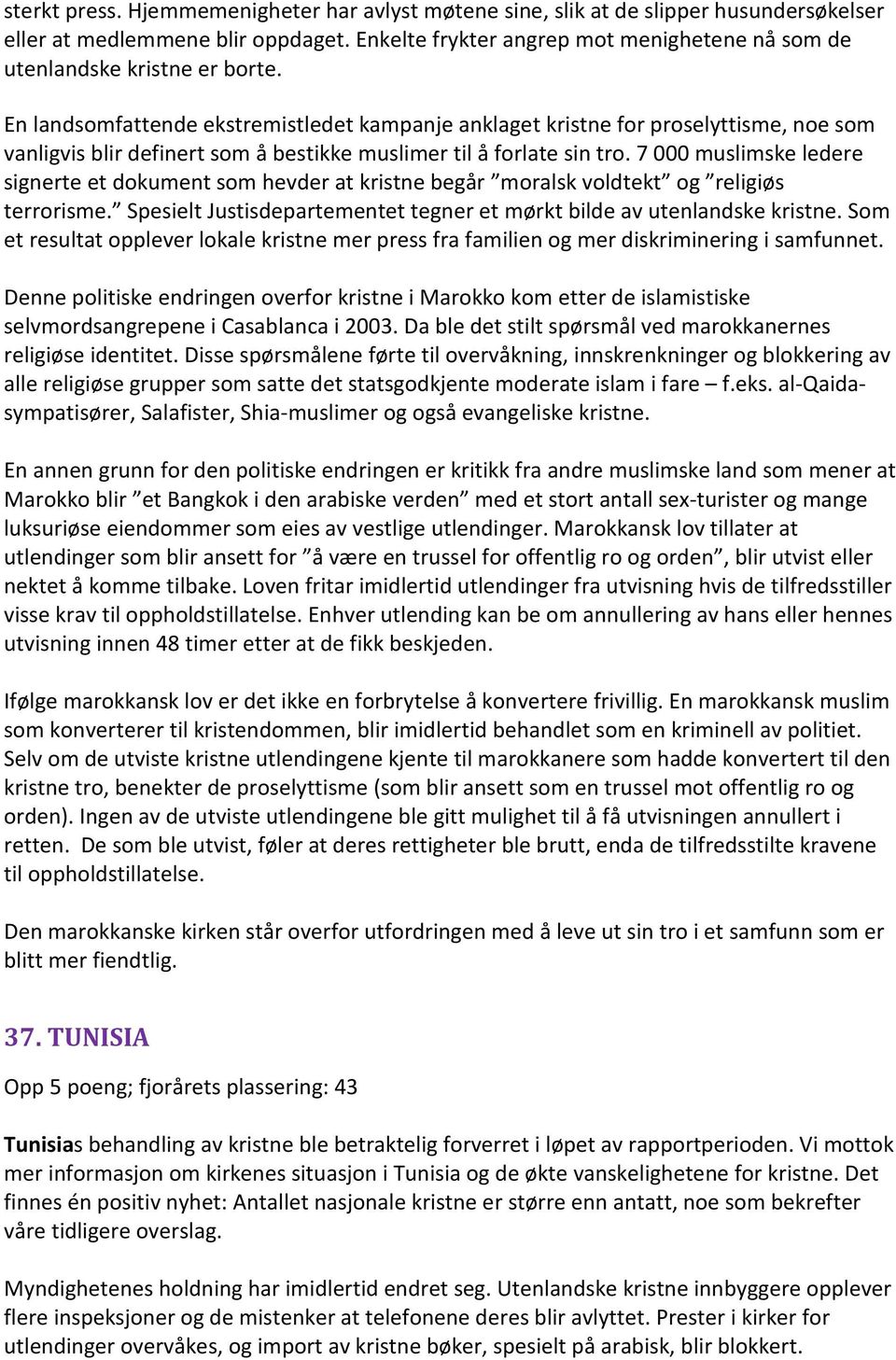 En landsomfattende ekstremistledet kampanje anklaget kristne for proselyttisme, noe som vanligvis blir definert som å bestikke muslimer til å forlate sin tro.