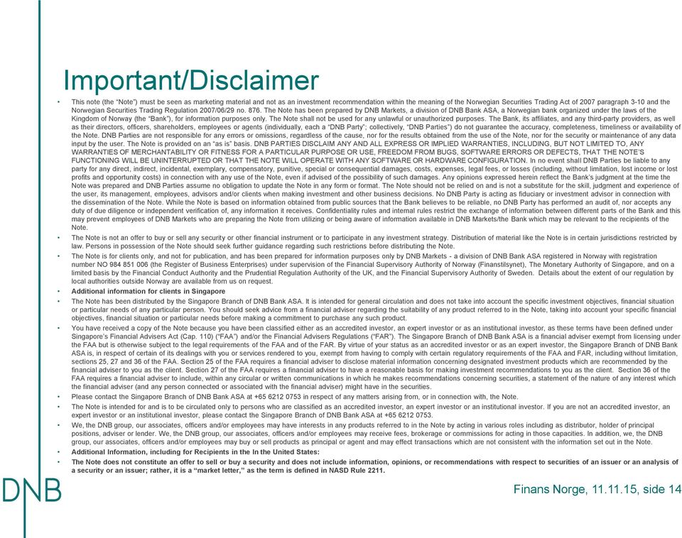 The Note has been prepared by DNB Markets, a division of DNB Bank ASA, a Norwegian bank organized under the laws of the Kingdom of Norway (the Bank ), for information purposes only.