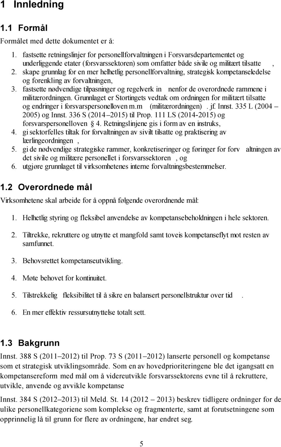 skape grunnlag for en mer helhetlig personellforvaltning, strategisk kompetanseledelse og forenkling av forvaltningen, 3.