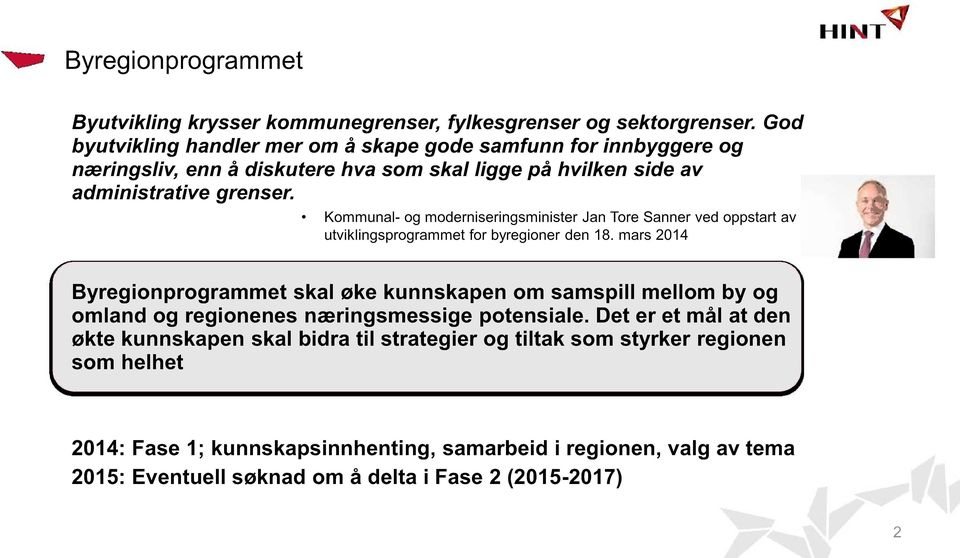 Kommunal- og moderniseringsminister Jan Tore Sanner ved oppstart av utviklingsprogrammet for byregioner den 18.