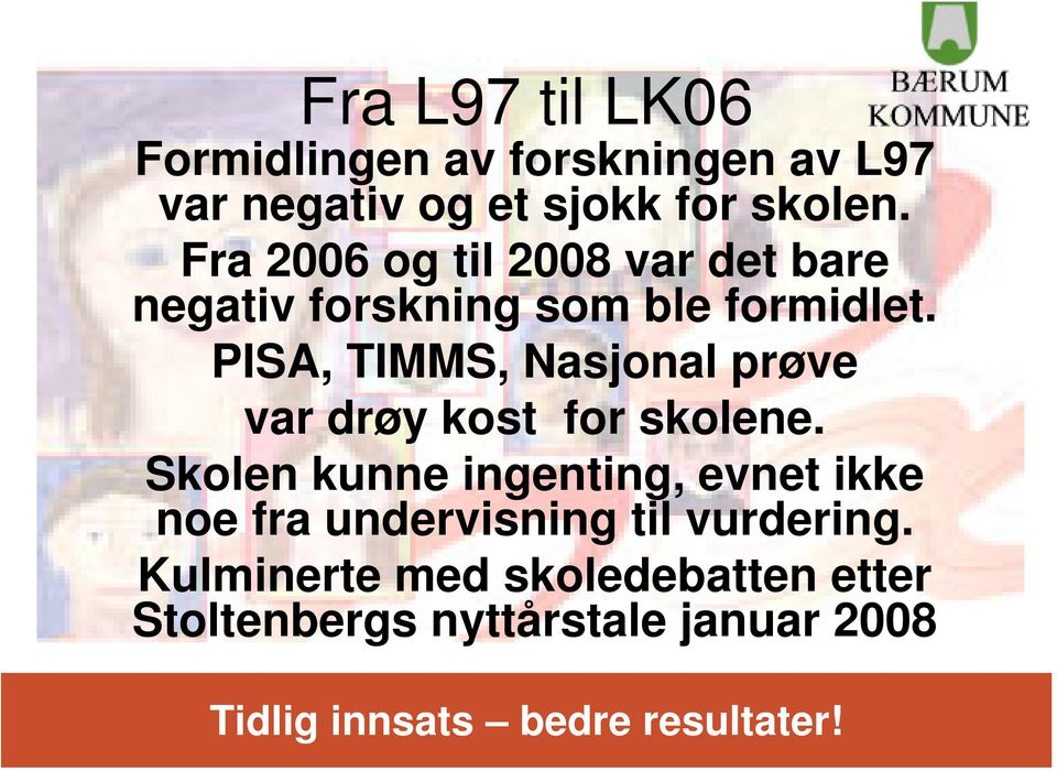 PISA, TIMMS, Nasjonal prøve var drøy kost for skolene.