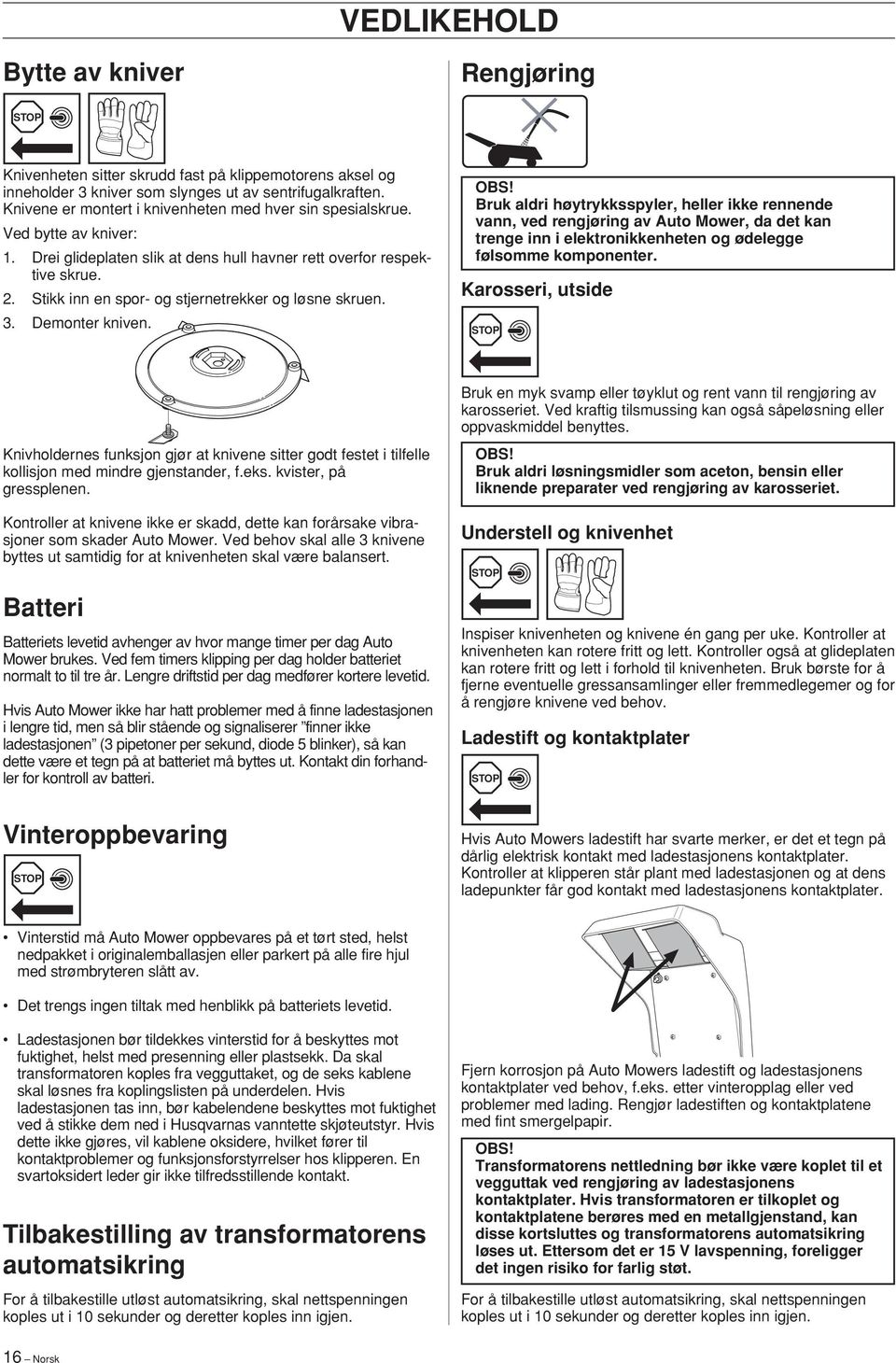 . Stikk inn en spor- og stjernetrekker og løsne skruen.. Demonter kniven. OBS!