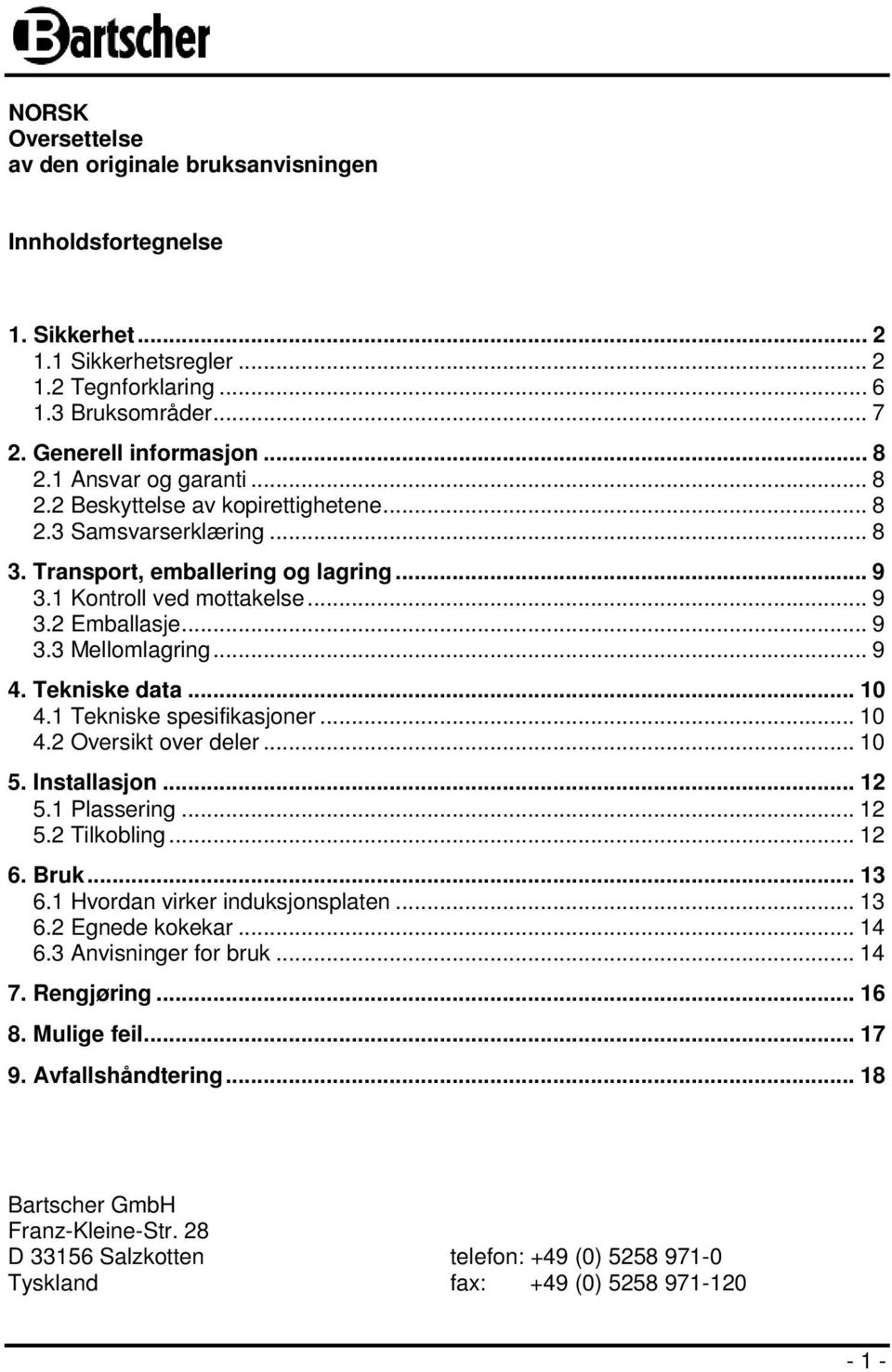 .. 9 4. Tekniske data... 10 4.1 Tekniske spesifikasjoner... 10 4.2 Oversikt over deler... 10 5. Installasjon... 12 5.1 Plassering... 12 5.2 Tilkobling... 12 6. Bruk... 13 6.