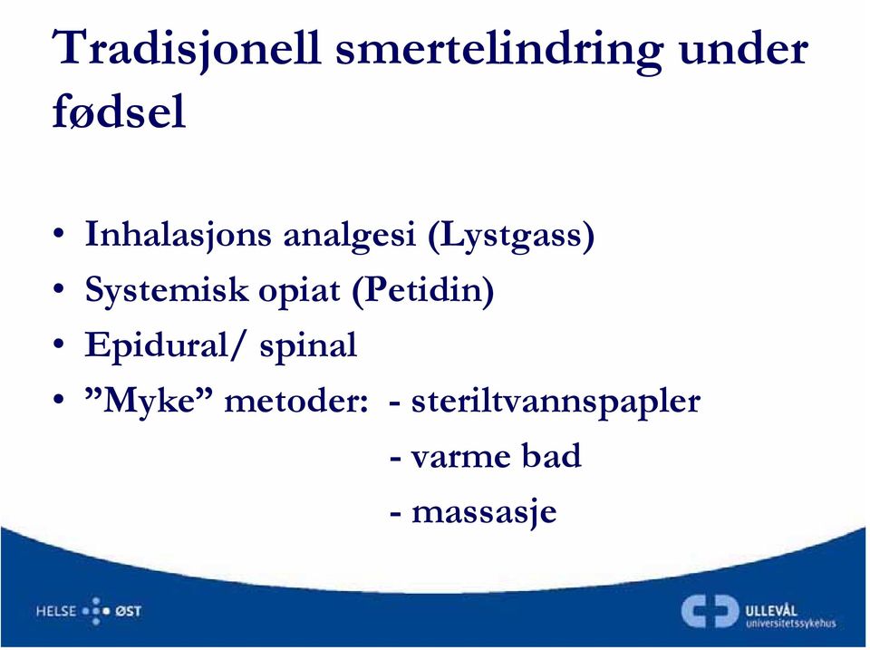 opiat (Petidin) Epidural/ spinal Myke