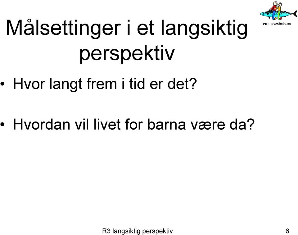 er det?