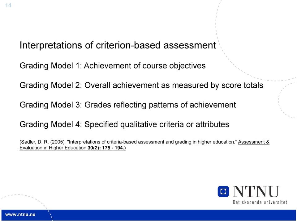 achievement Grading Model 4: Specified qualitative criteria or attributes (Sadler, D. R. (2005).