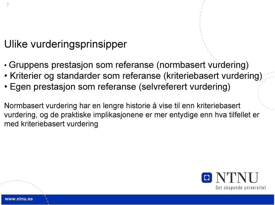 (selvreferert vurdering) Normbasert vurdering har en lengre historie å vise til enn