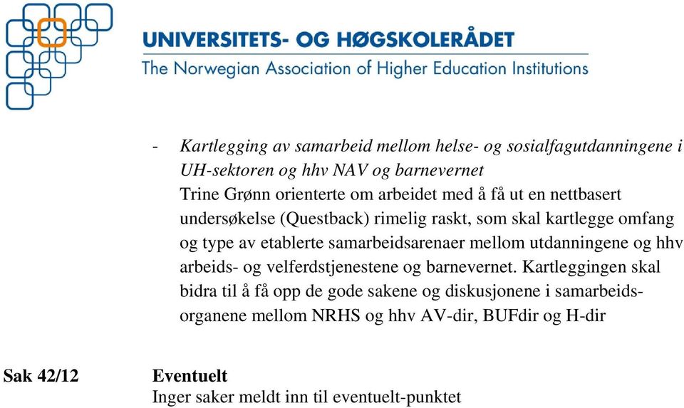 samarbeidsarenaer mellom utdanningene og hhv arbeids- og velferdstjenestene og barnevernet.