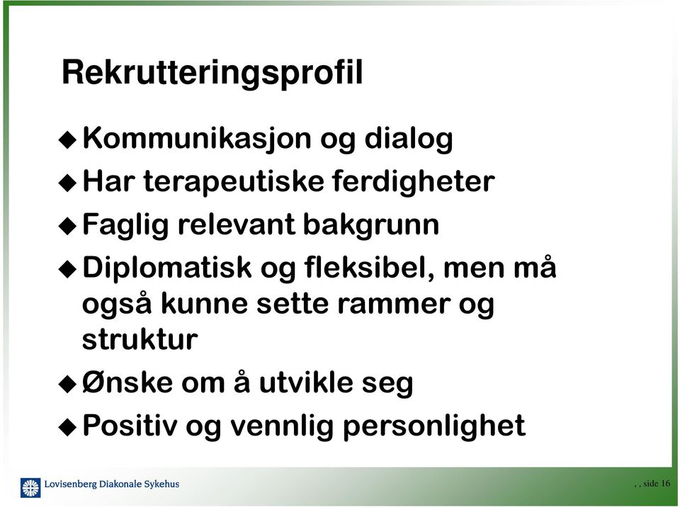 Diplomatisk og fleksibel, men må også kunne sette rammer