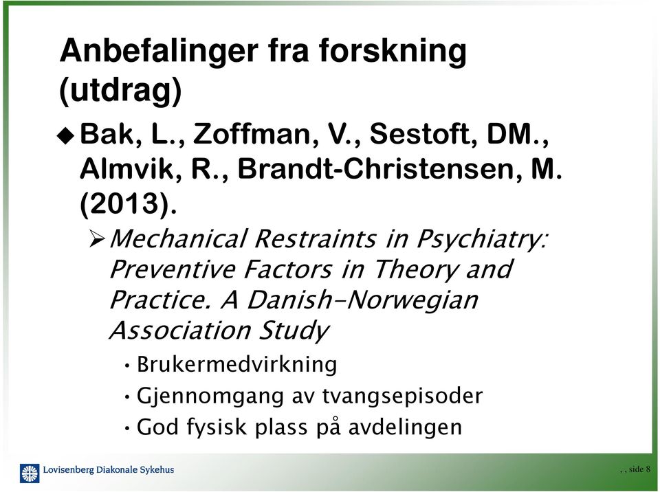 Mechanical Restraints in Psychiatry: Preventive Factors in Theory and Practice.