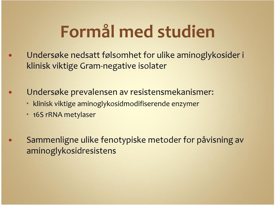 resistensmekanismer: klinisk viktige aminoglykosidmodifiserende enzymer 16S