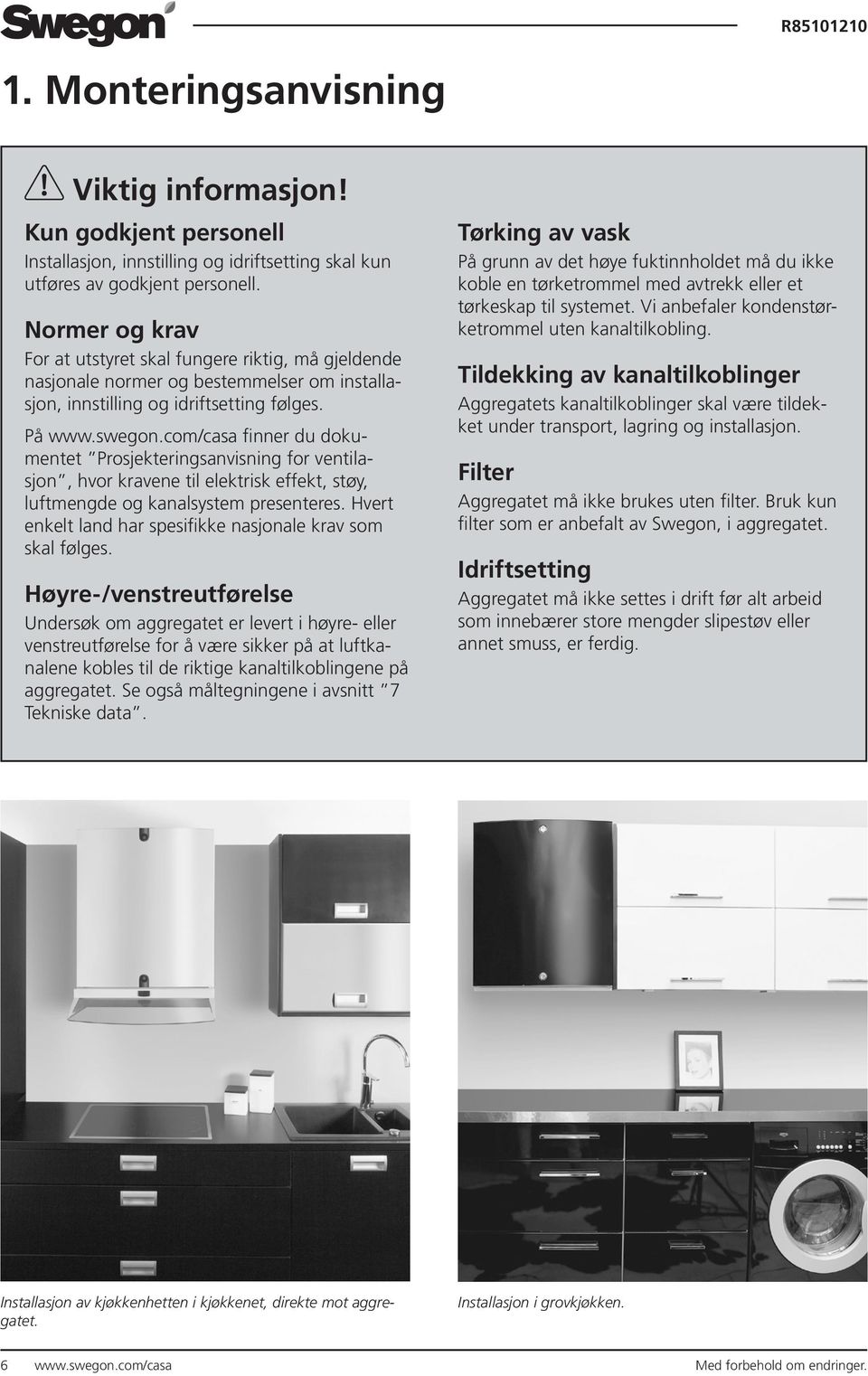 com/casa finner du dokumentet Prosjekteringsanvisning for ventilasjon, hvor kravene til elektrisk effekt, støy, luftmengde og kanalsystem presenteres.