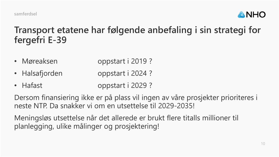 Dersom finansiering ikke er på plass vil ingen av våre prosjekter prioriteres i neste NTP.