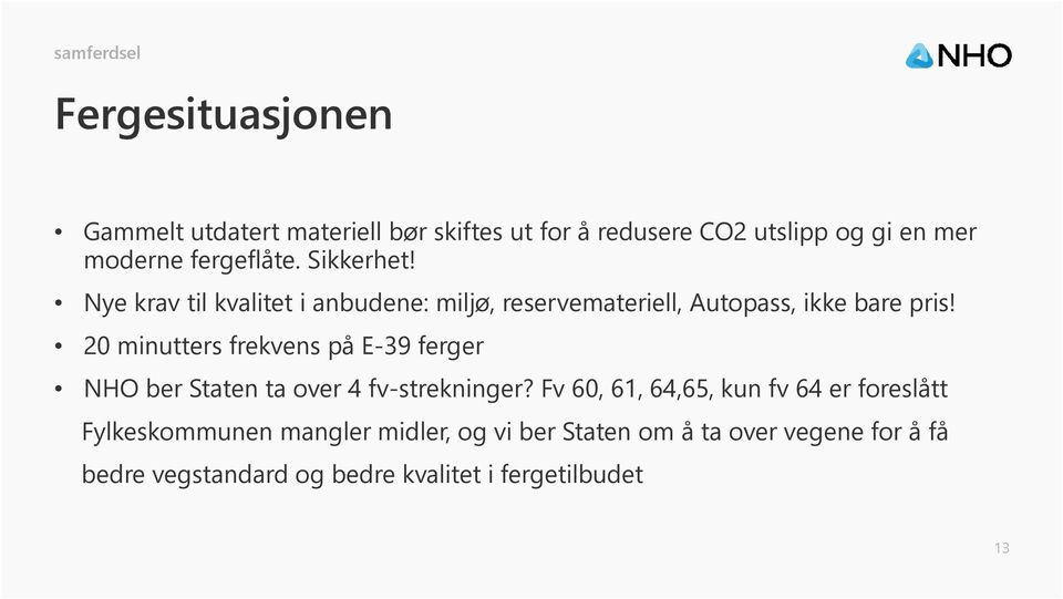 20 minutters frekvens på E-39 ferger NHO ber Staten ta over 4 fv-strekninger?