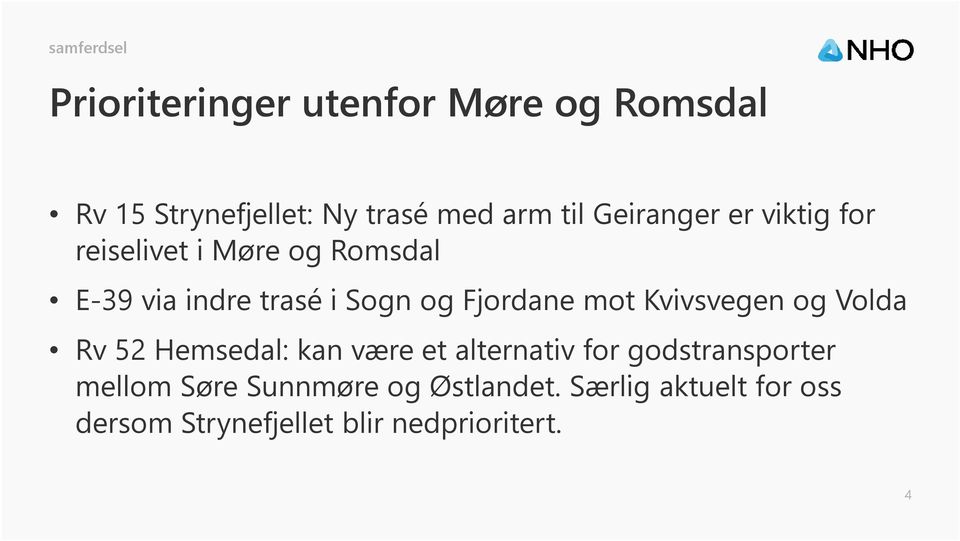 Fjordane mot Kvivsvegenog Volda Rv 52 Hemsedal: kan være et alternativ for